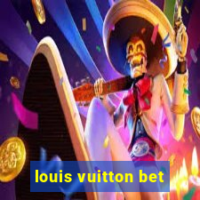 louis vuitton bet